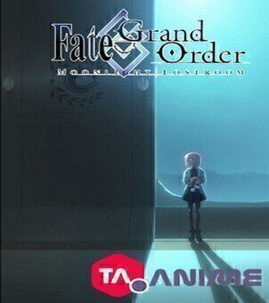 Fate/Grand Order : Moonlight/Lostroom VOSTFR streaming